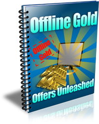 Offline Gold Offers Unleasehd FREE Bonus Report